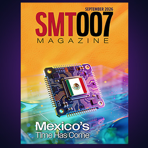 September SMT007 Magazine Examines Mexico’s Manufacturing Growth